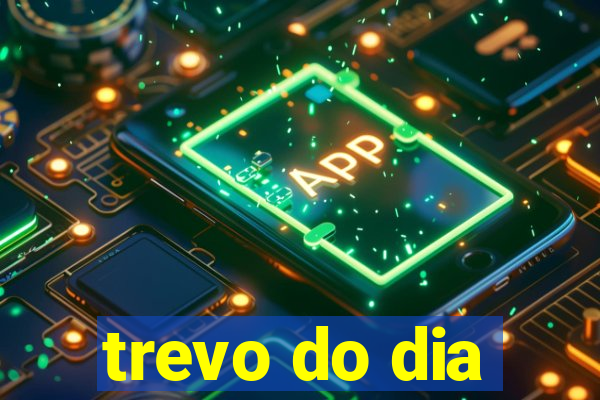trevo do dia